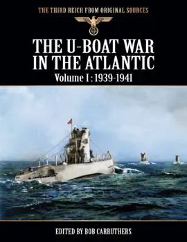 Read: The Third Reich from Original Sources - The Book U-Boat War In the Atlantic - Volume I: 1939-1941