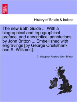 Read: The new Bath Guide ... With a biographical and topographical preface, and anecdotical Book annotations by John Britton ... Embellished with engravings [by George Cruikshank and S. Williams]. A New Edition.