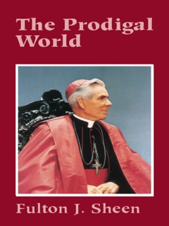The Prodigal World by Fulton J. Sheen