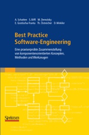 Best Practice Software-Engineering - Alexander Schatten, Stefan Biffl, Markus Demolsky, Erik Gostischa-Franta, Thomas Östreicher & Dietmar Winkler