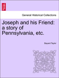 Joseph and his Friend: a story of Pennsylvania, etc. - Bayard Taylor
