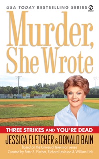Murder, She Wrote: Three Strikes and You're Dead by Jessica Fletcher & Donald Bain