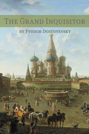 The Grand Inquisitor (Annotated with Biography) - Fyodor Dostoyevsky & Constance Garnett