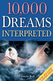 10,000 Dreams Interpreted - Pamela Ball