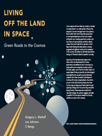 Living Off the Land in Space - C. Bangs, Greg Matloff & Les Johnson