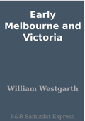 Early Melbourne and Victoria - William Westgarth