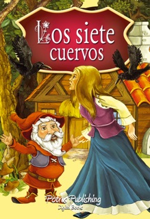 Los Siete Cuervos. Los Cuentos de Hadas. ... by Potrus Publishing