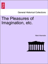 The Pleasures of Imagination, etc. - Mark Akenside