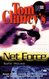 Tom Clancy's Net Force: Safe House - Tom Clancy, Steve Pieczenik & Diane Duane