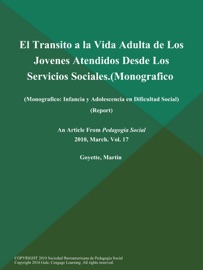 El Transito a la Vida Adulta de Los Jovenes Atendidos Desde Los Servicios Sociales (Monografico: Infancia y Adolescencia en Dificultad Social) (Report)