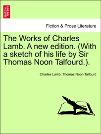 The Works of Charles Lamb. A new edition. (With a sketch of his life by Sir Thomas Noon Talfourd.). - Charles Lamb & Thomas Noon Talfourd