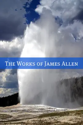 Read: Book The Complete Works of James Allen (20+ Works with a Biography)