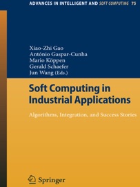 Soft Computing in Industrial Applications - X.Z. Gao, António Gaspar-Cunha, Mario Köppen, Jun Wang & Gerald Schaefer