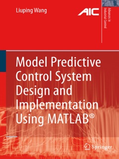 Model Predictive Control System Design and Implementation Using MATLAB® by Liuping Wang