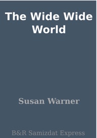 The Wide Wide World - Susan Warner