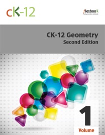 CK-12 Geometry - Second Edition, Volume 1 of 2 - CK-12 Foundation