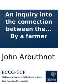 An inquiry into the connection between the present price of provisions, and the size of farms. With remarks on population as affected thereby. ... By a farmer