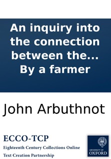 An inquiry into the connection between the present price of provisions, and the size of farms. With remarks on population as affected thereby. ... By a farmer by John Arbuthnot