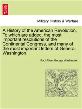 Read: A History of the American Revolution, To which are added, the most important resolutions of the Continental Congress, and many of the most important letters of General Book Washington. VOL. II