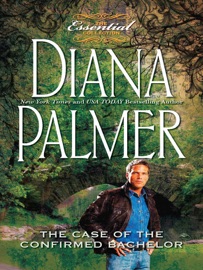 THE CASE OF THE CONFIRMED BACHELOR - Diana Palmer