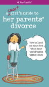 A Smart Girl's Guide to Her Parents' Divorce - Nancy Holyoke
