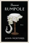 Forever Rumpole by John Mortimer & Ann Mallalieu Book Summary, Reviews and Downlod