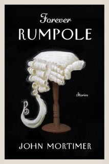 Forever Rumpole by John Mortimer & Ann Mallalieu