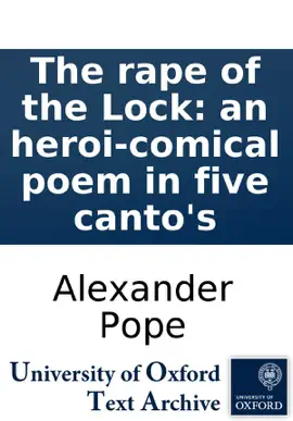 The rape of the Lock: an heroi-comical poem in five canto's