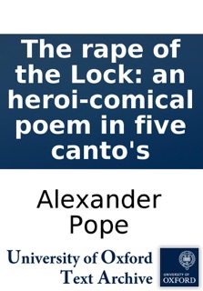 The rape of the Lock: an heroi-comical poem in five canto's by Alexander Pope