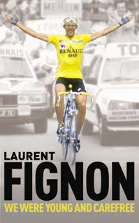 We Were Young and Carefree by Laurent Fignon