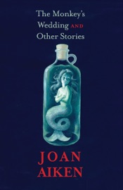The Monkey's Wedding - Joan Aiken