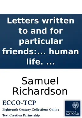 Read: Letters written to and for particular friends: on the most important occasions. Directing not only the requisite style and forms to be observed in writing familiar letters; but how to Book think and act justly and prudently, in the common concerns of human li