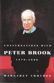 Conversations with Peter Brook: 1970-2000 by Margaret Croyden