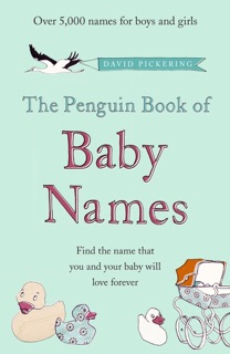 The Penguin Book of Baby Names by David Pickering