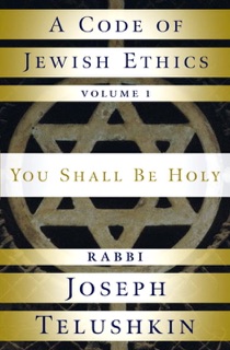 A Code of Jewish Ethics: Volume 1 by Rabbi Joseph Telushkin