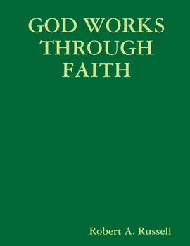 God Works Through Faith
