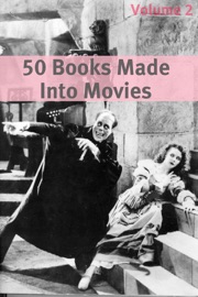 50 Classic Books Made Into Movies: Volume 2 - H. P. Lovecraft, H.G. Wells, H. Rider Haggard, Robert Louis Stevenson, Thomas Hardy, E. M. Forster & Charles Dickens