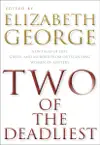 Two of the Deadliest by Elizabeth George Book Summary, Reviews and Downlod