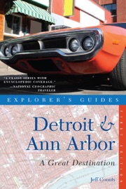 Explorer's Guide Detroit & Ann Arbor: A Great Destination - Jeff Counts