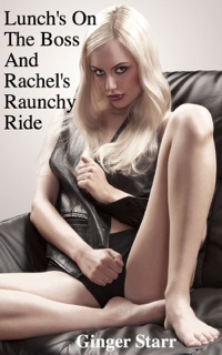 Lunch's On The Boss and Rachel's Raunchy Ride by Ginger Starr