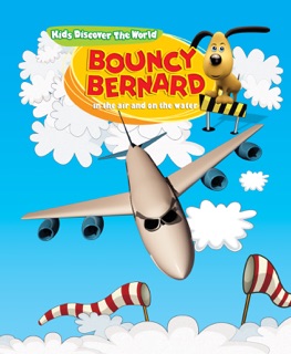 Bouncy Bernard In the Air and On the Water. Kids Discover the World. by Potrus Publishing