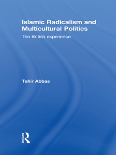 Islamic Radicalism and Multicultural Politics by Tahir Abbas