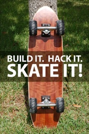 Build it. Hack it. Skate it! - Authors and Editors of Instructables