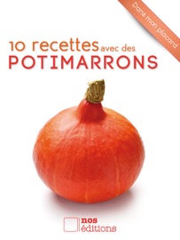 10 recettes avec des potimarrons - Anne Cécile Odouard & Jérôme Odouard