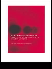 Body Knowledge and Control - John Evans, Brian Davies & Jan Wright