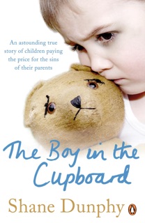 The Boy in the Cupboard by Shane Dunphy