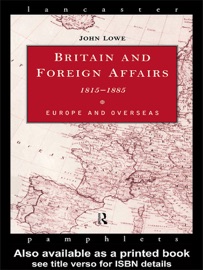 Britain and Foreign Affairs 1815-1885 John Lowe