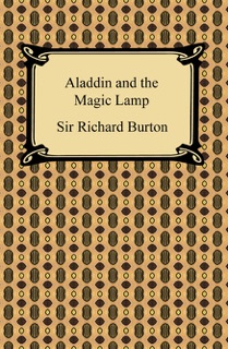 Aladdin and the Magic Lamp by Sir Richard Burton