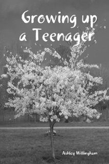 Growing Up a Teenager by Ashley Willingham