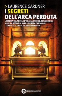 I segreti dell'arca perduta by Laurence Gardner